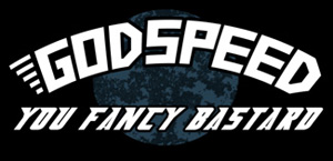 Geek T-Shirt Godspeed You Fancy Bastard - HijiNKS Ensue Webcomic