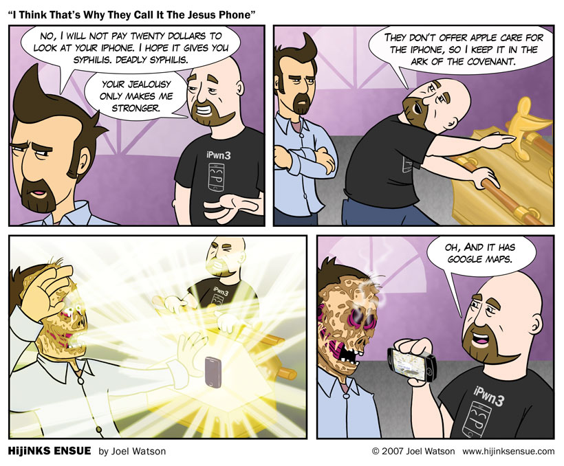 I think that’s why they call it the Jesus Phone.