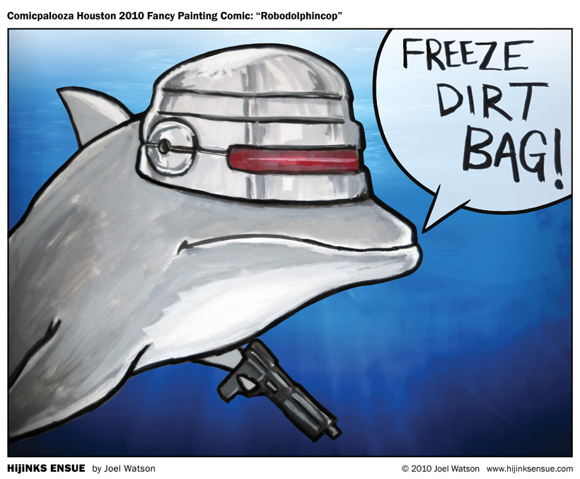 Comicpalooza Houston Fancy Painting Comic: “Robodolphincop” Comicpalooza Houston Fancy Painting Comic: “Robodolphincop”